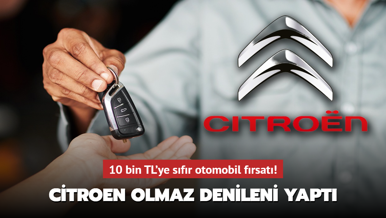 Citroen olmaz denileni yapt: 10 bin TL'ye sfr otomobil frsat!