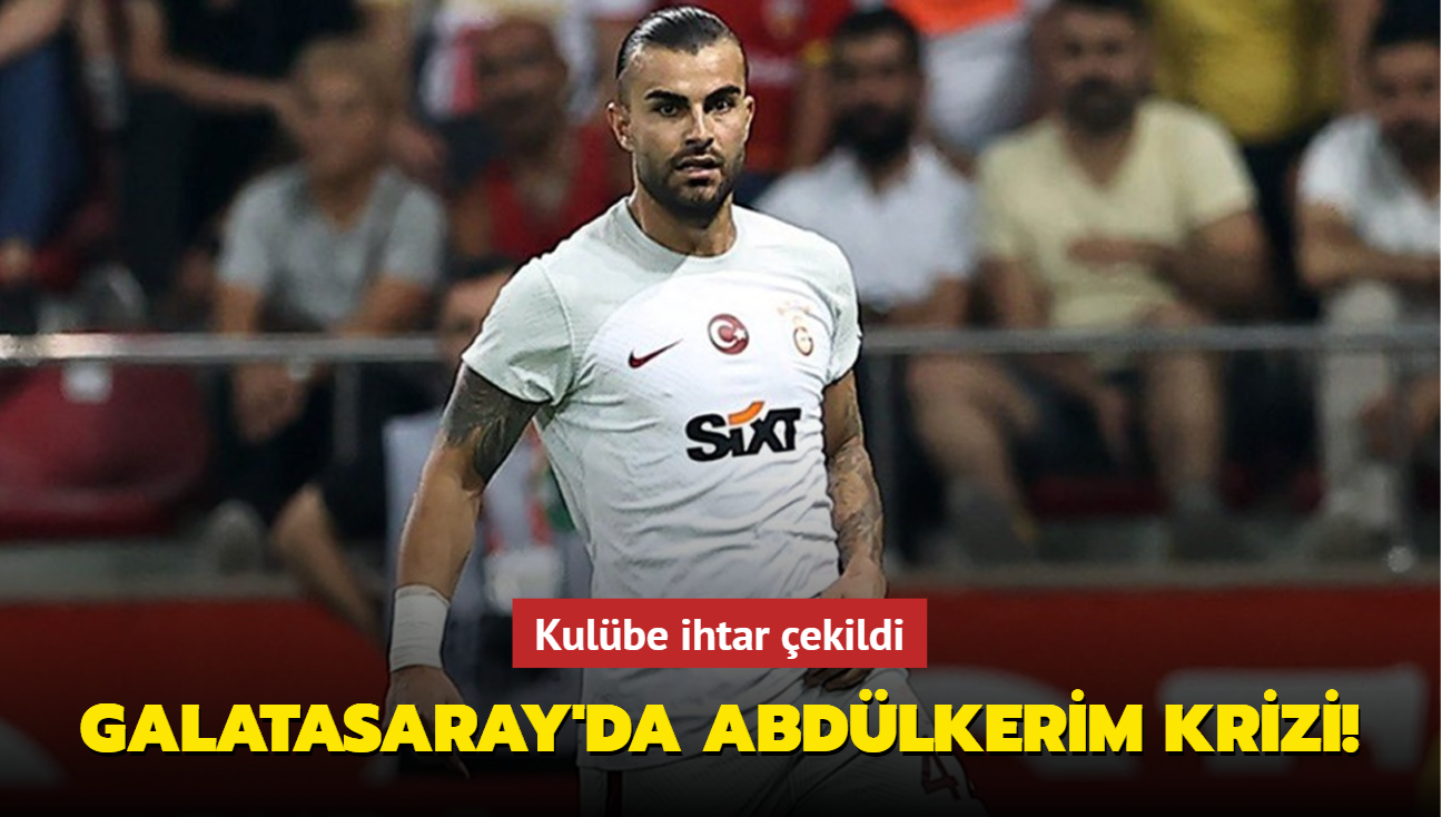 Galatasaray'da Abdlkerim Bardakc krizi! Kulbe ihtar ekildi