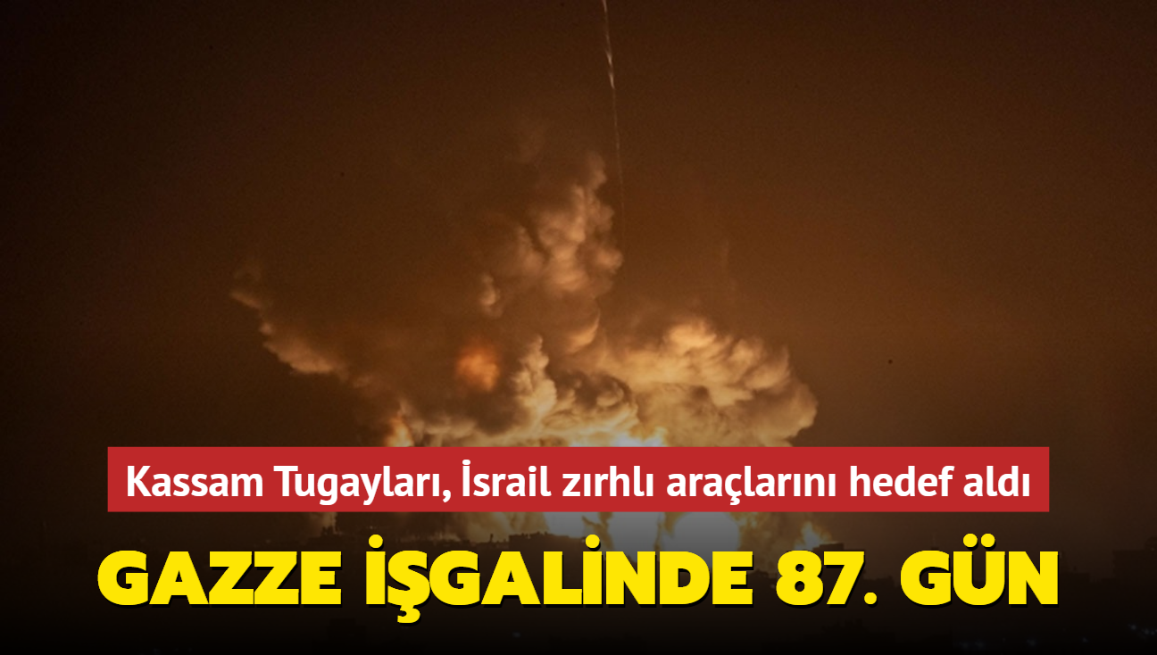 Gazze igalinde 87. gn... Kassam Tugaylar igalci srail'e ait zrhl aralar hedef ald