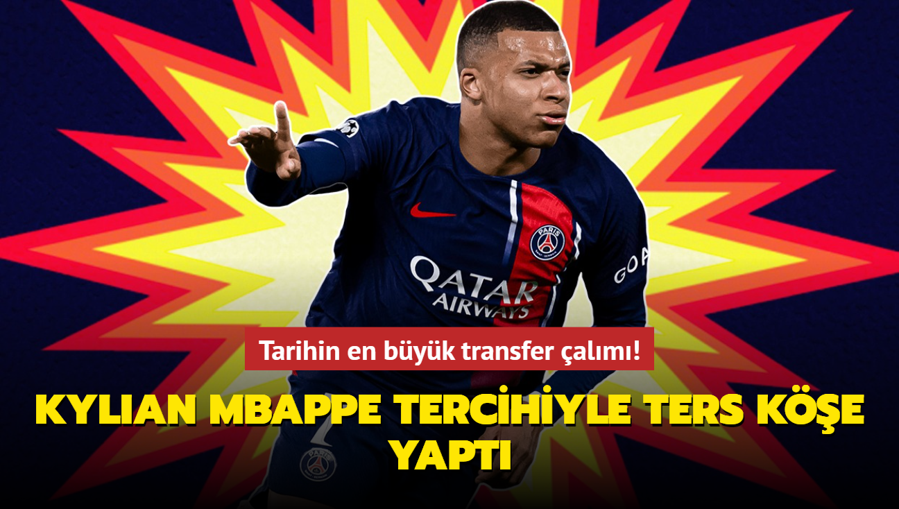 Tarihin en byk transfer alm! Kylian Mbappe tercihiyle ters ke yapt...