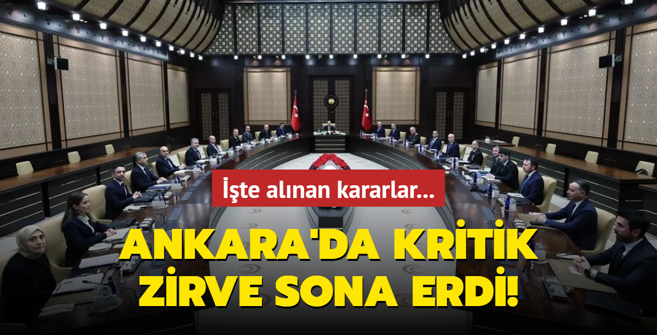 Ankara'da kritik zirve sona erdi! te alnan kararlar...