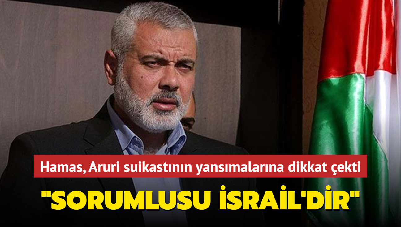 Hamas Aruri suikastnn yansmalarna dikkat ekti... "Sorumlusu srail'dir"