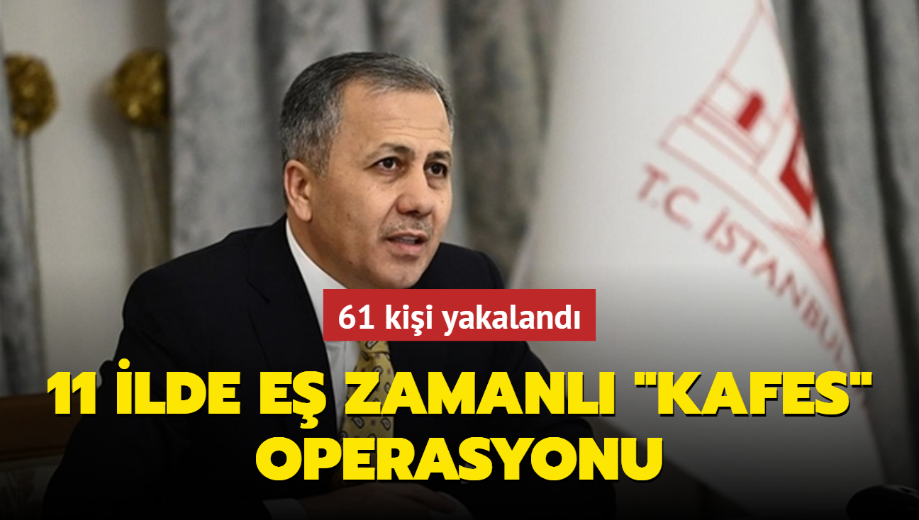 11 ilde e zamanl "KAFES-28" operasyonu: 61 kii yakaland