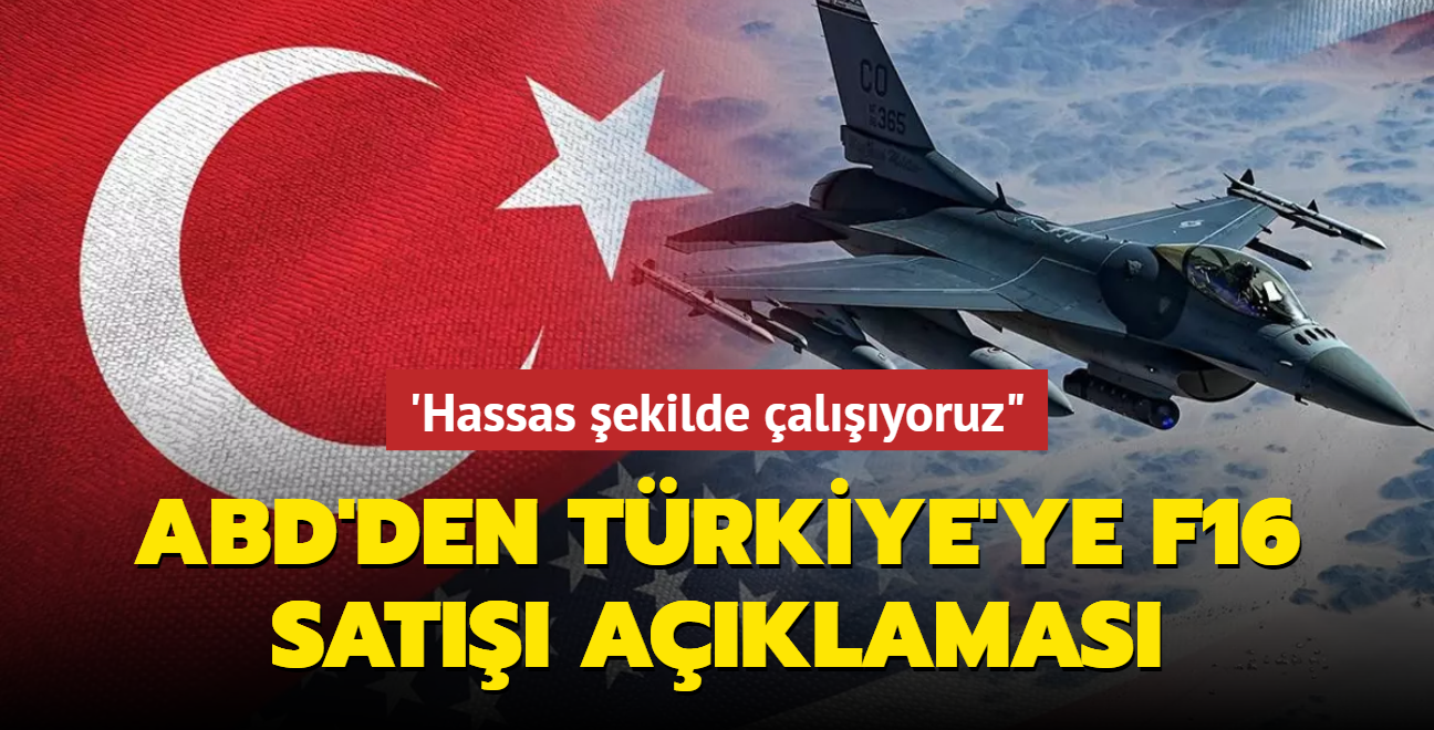 ABD'den Trkiye'ye F-16 sat aklamas... 'Hassas ekilde alyoruz"