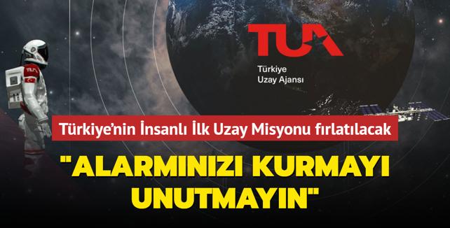 Alarmınızı kurmayı unutmayın Türkiye'nin İnsanlı İlk Uzay Misyonu fırlatılacak