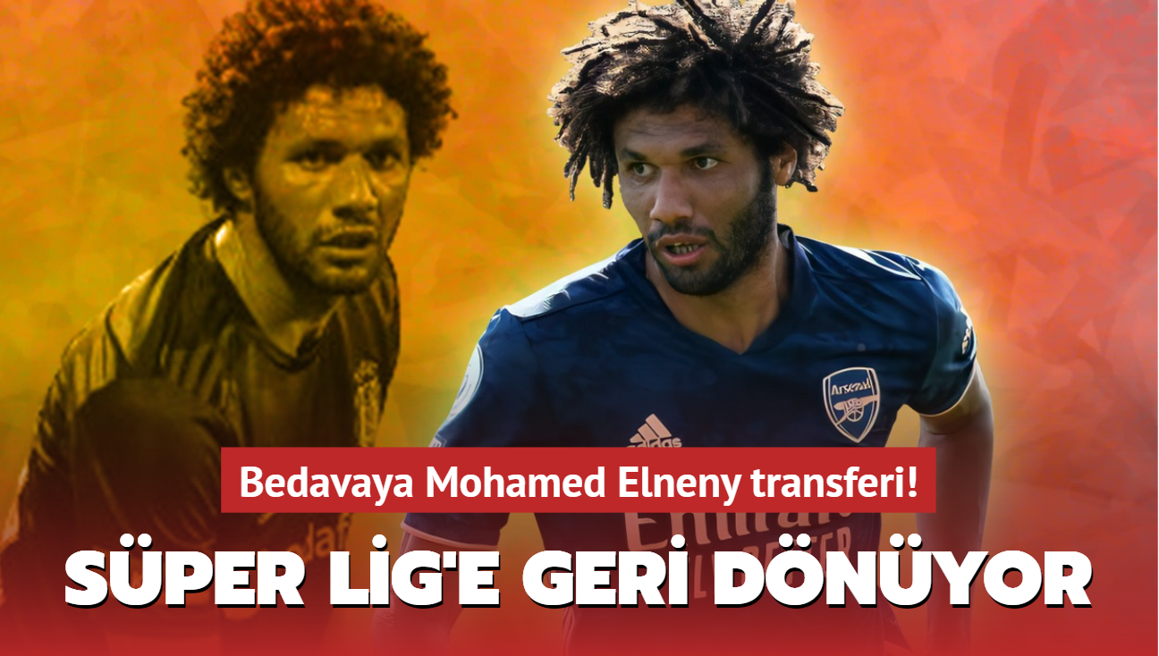 Mohamed Elneny geri dnyor! Sper Lig'e bedavaya transfer...