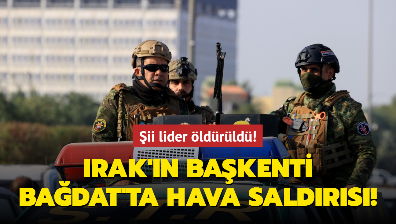 Irak'n bakenti Badat'ta hava saldrs! ii lider ldrld!