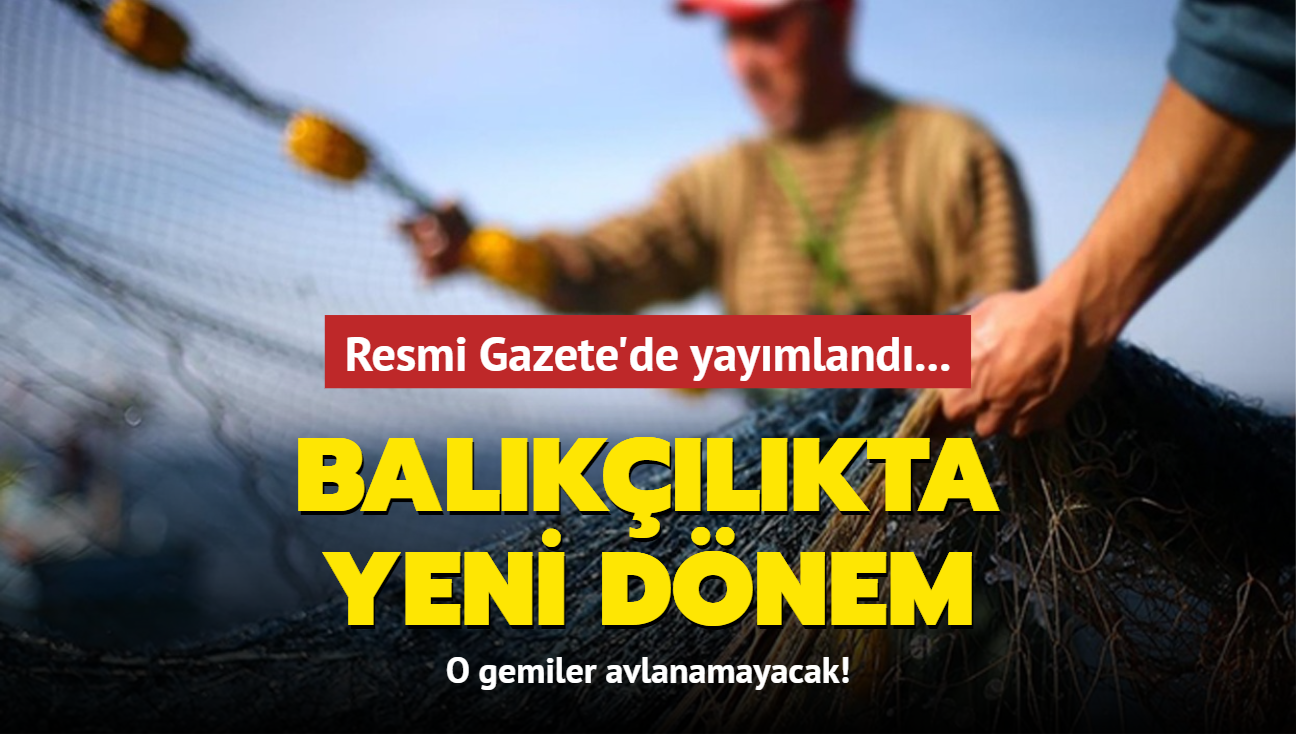 Resmi Gazete'de yaymland... Balklkta yeni dnem