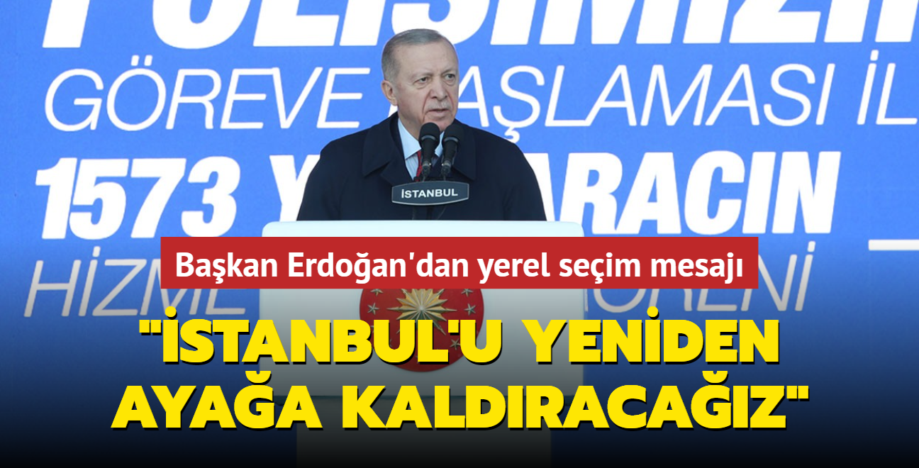 Bakan Erdoan'dan yerel seim mesaj... "stanbul'u yeniden ayaa kaldracaz" 