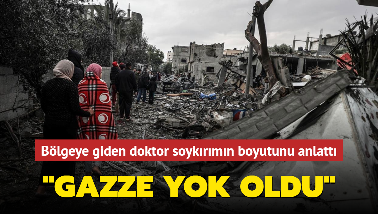 Blgeye giden doktor soykrmn boyutunu anlatt... "Gazze yok oldu"