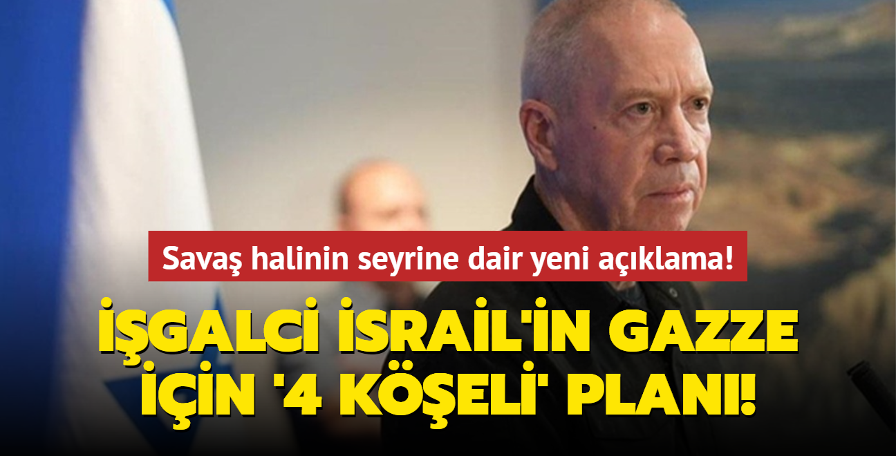 Sava halinin seyrine dair yeni aklama! galci srail'in Gazze iin '4 keli' plan!