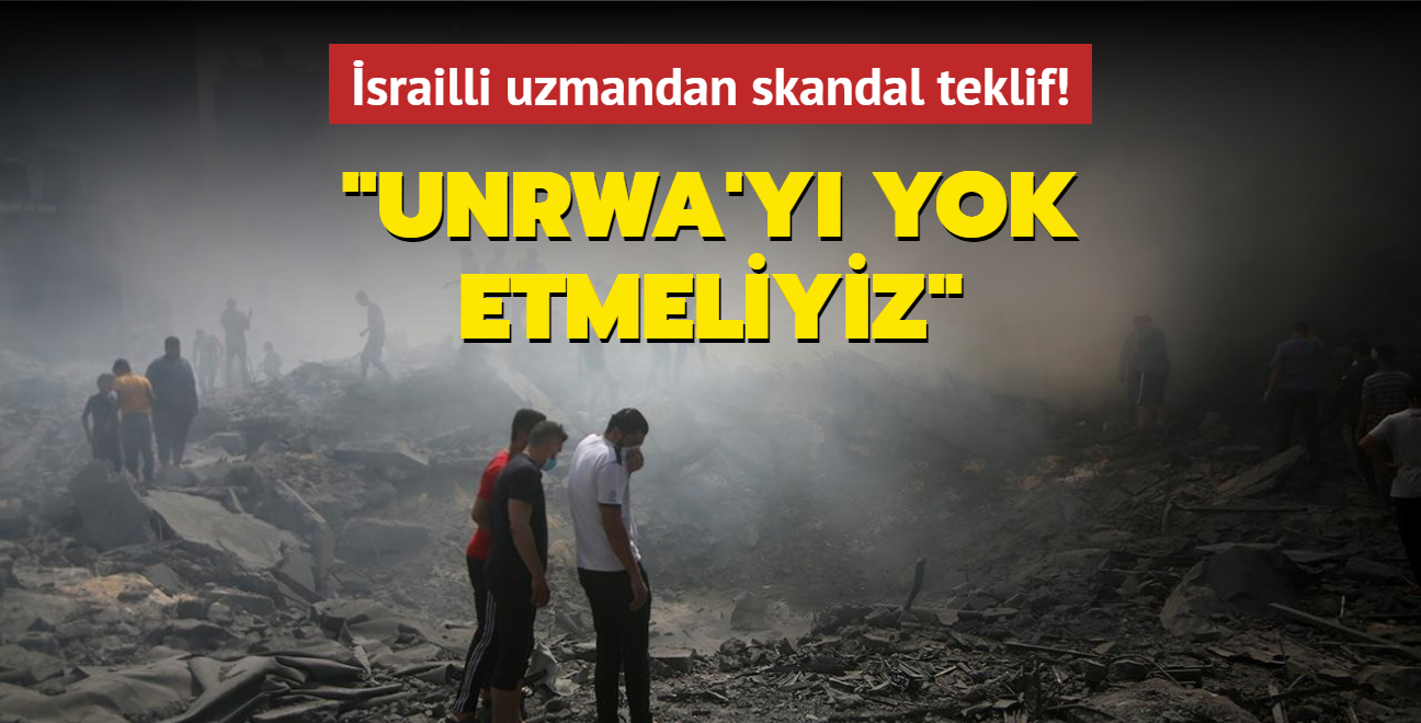 srailli uzmandan skandal teklif... "UNRWA'y yok etmeliyiz"