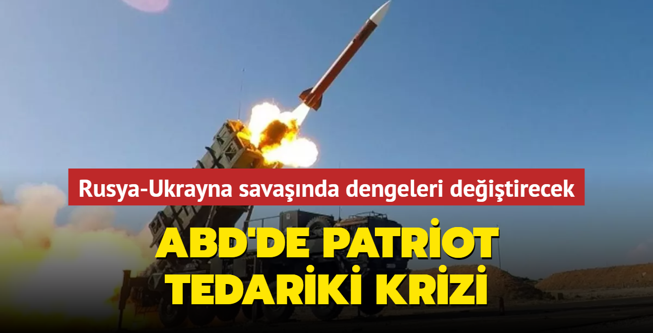 Rusya-Ukrayna savanda dengeleri deitirecek... ABD'de Patriot tedariki krizi