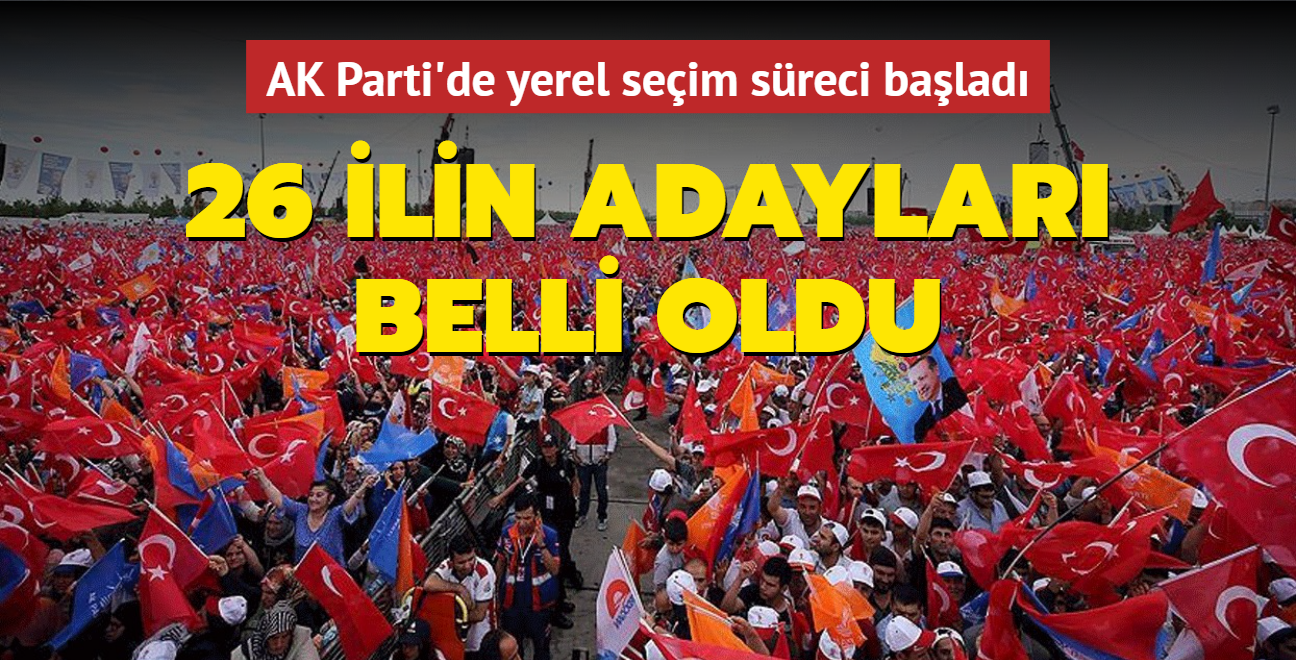 AK Parti'de yerel seim sreci balad: 26 ilin adaylar belli oldu