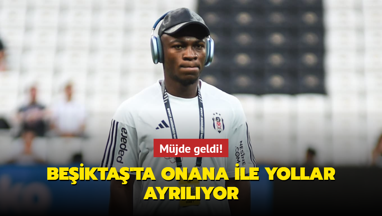 Mjde geldi! Beikta'ta Onana ile yollar ayrlyor