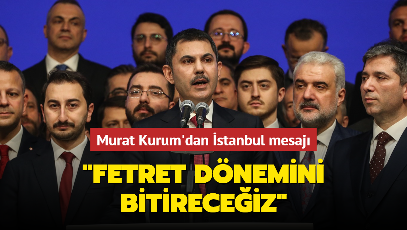 Murat Kurum'dan stanbul mesaj: Fetret dnemini bitireceiz