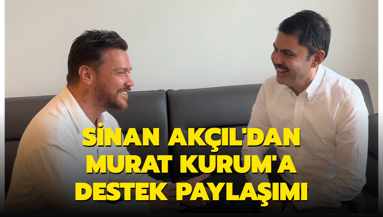 Sinan Akl'dan Murat Kurum'a destek paylam!