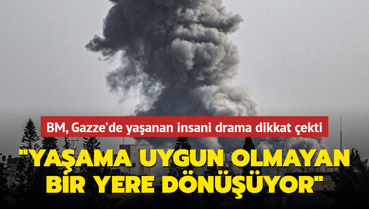 BM, Gazze'de yaanan insani drama dikkat ekti: "Yaama uygun olmayan bir yere dnyor"