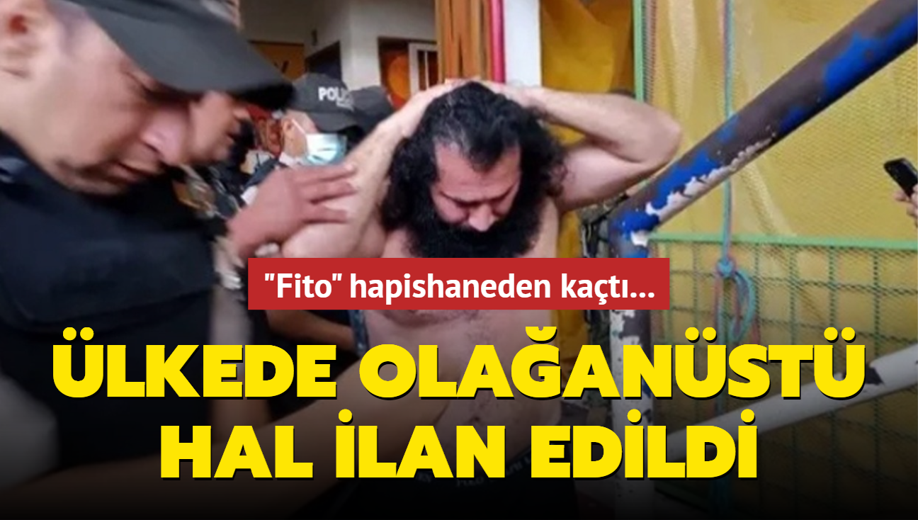 "Fito" hapishaneden kat... lkede olaanst hal ilan edildi