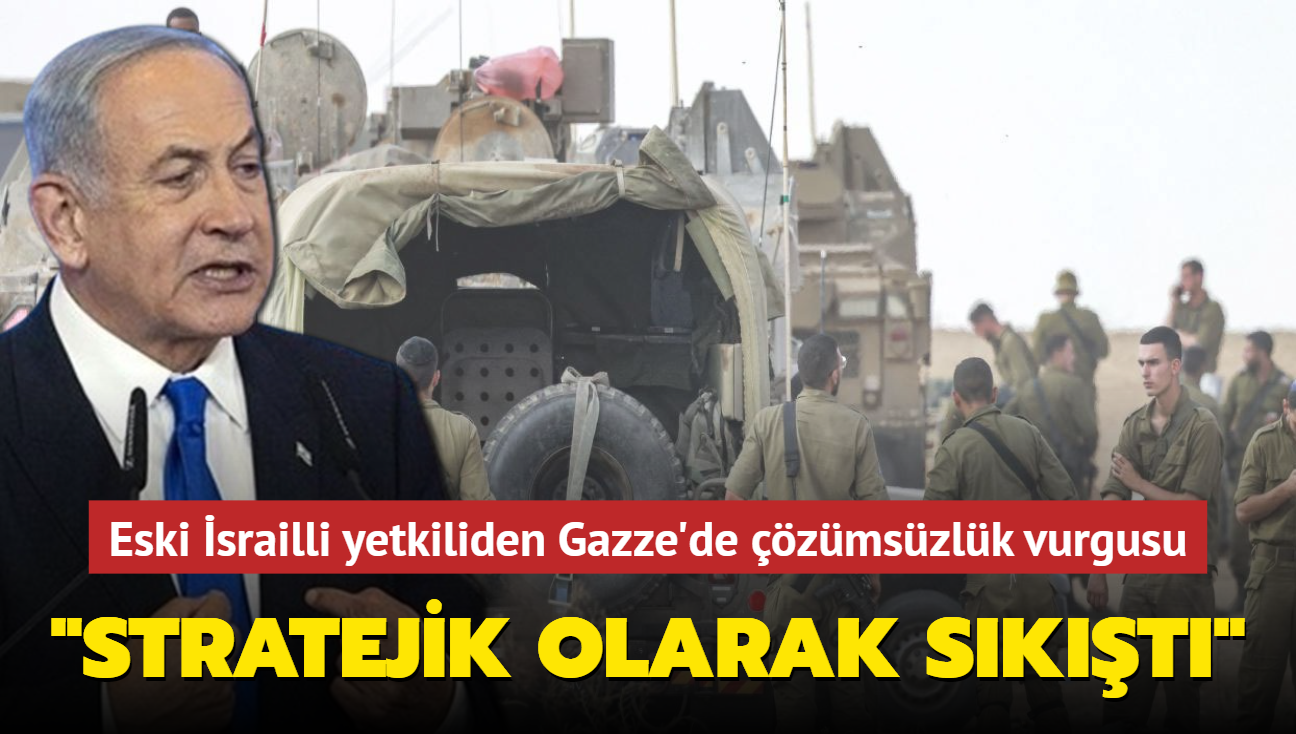 "srail stratejik olarak skt"... Eski srailli yetkiliden Gazze'de zmszlk vurgusu