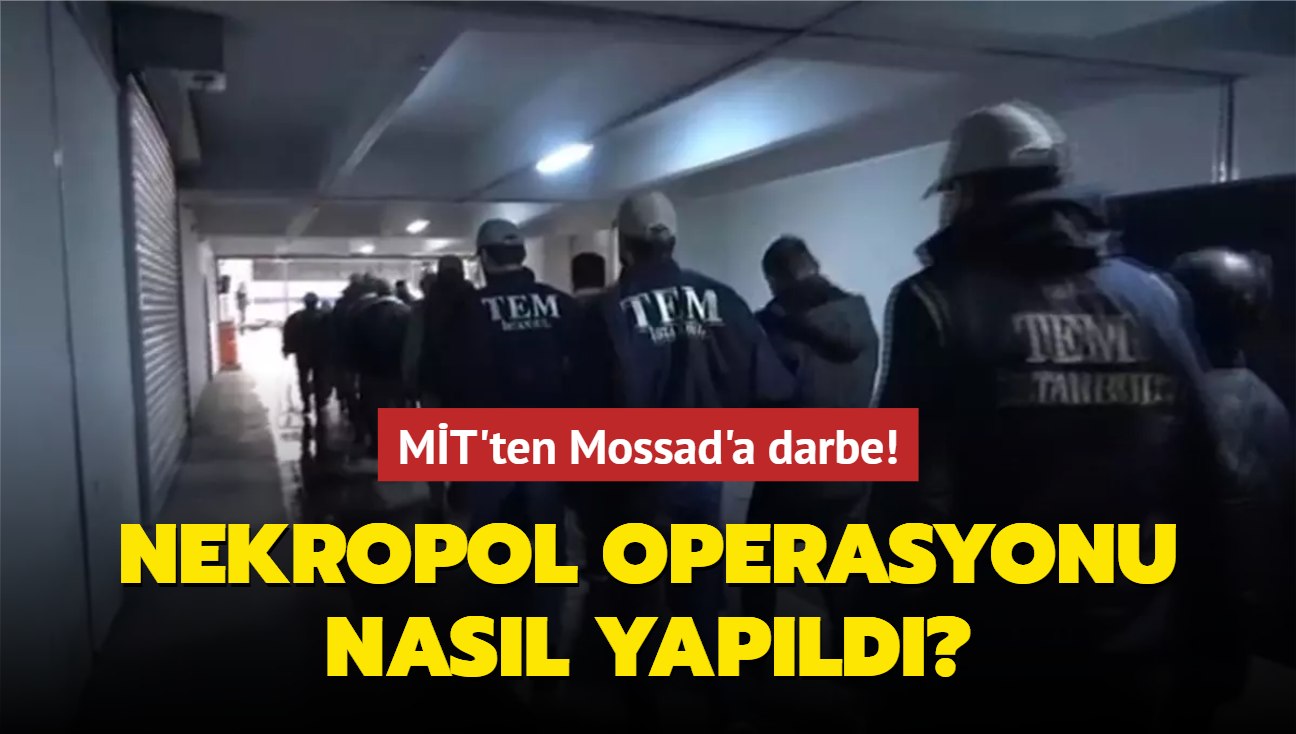 MT'ten Mossad'a 'Nekropol Operasyonu' darbesi