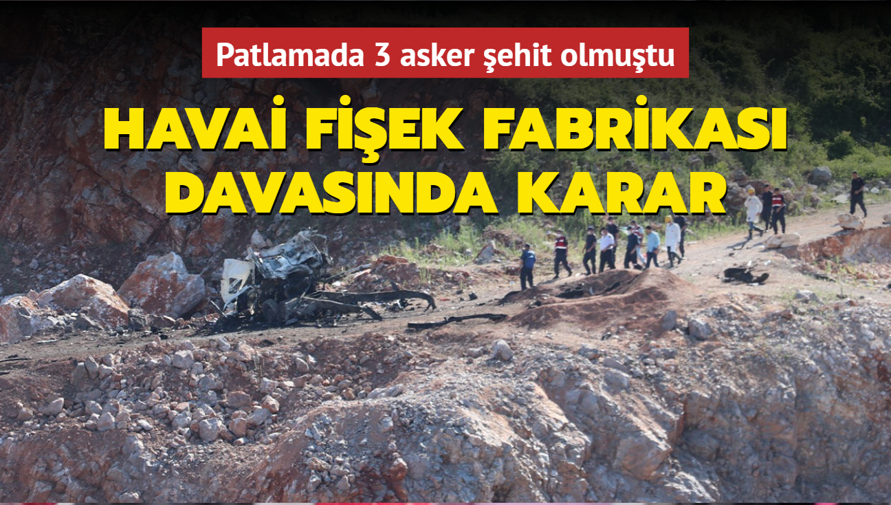 Patlamada 3 asker ehit olmutu... Havai fiek fabrikas davasnda karar