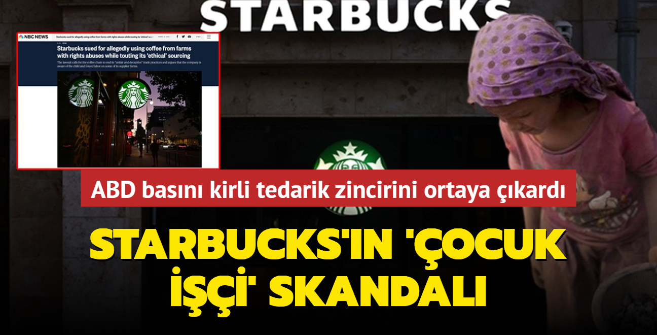 ABD basn kirli tedarik zincirini ortaya kard... Starbucks'n 'ocuk ii' skandal