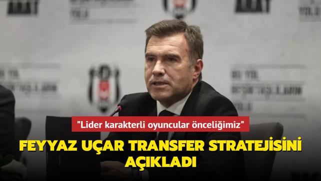 "Lider karakterli oyuncular nceliimiz" Feyyaz Uar transfer stratejisini aklad