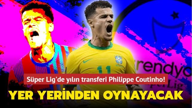 Sper Lig'de yln transferi Philippe Coutinho! Yer yerinden oynayacak...