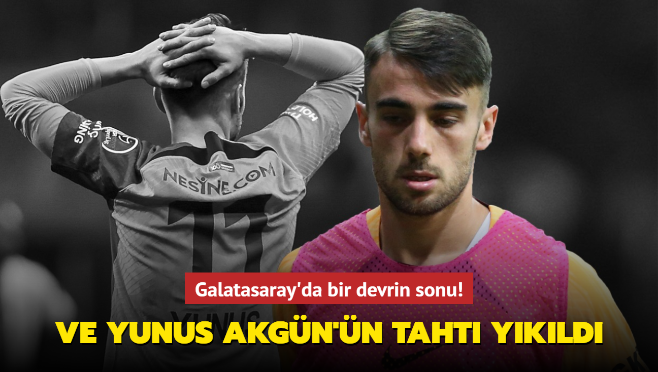 Ve Yunus Akgn'n taht ykld! Galatasaray'da bir devrin sonu...