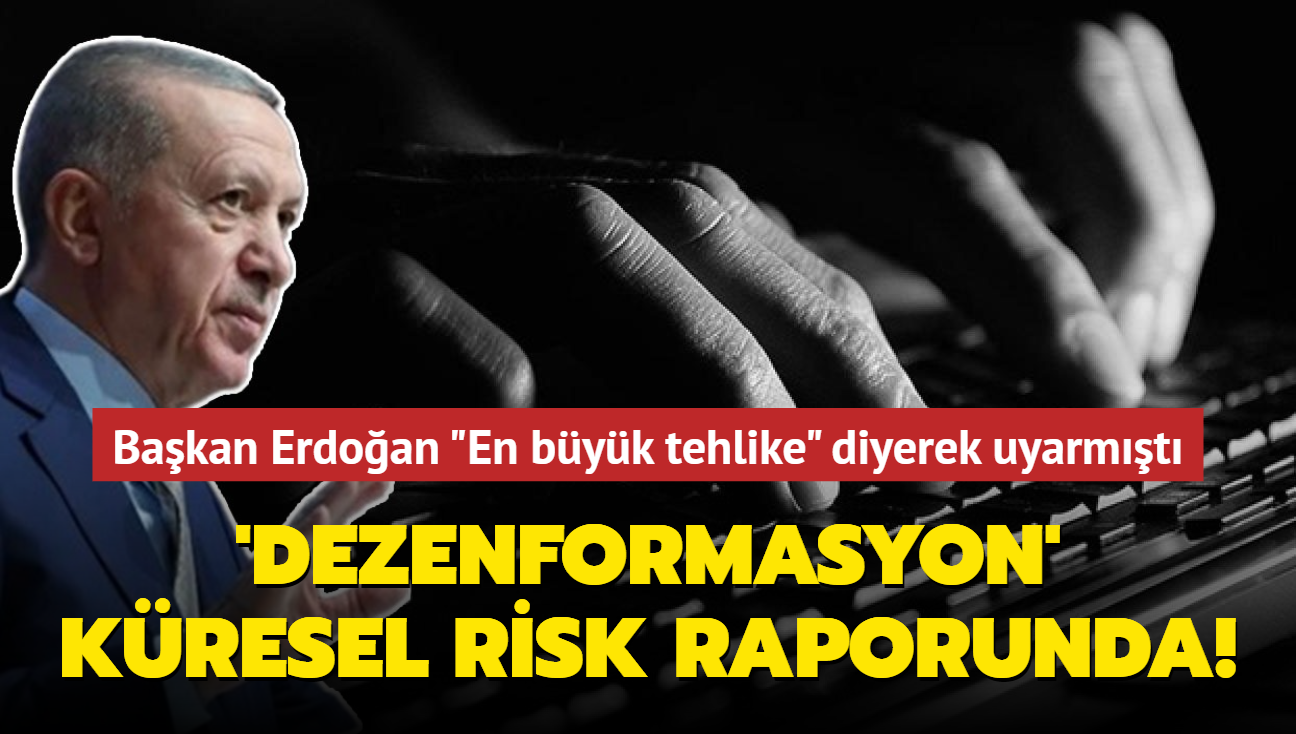 Bakan Erdoan "En byk tehlike" diyerek uyarmt... 'Dezenformasyon' kresel risk raporunda!