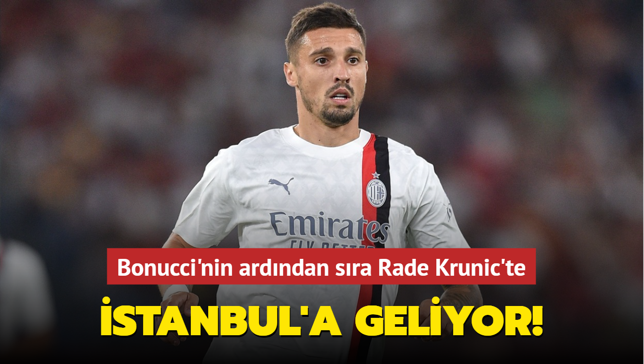 Bonucci sonras Rade Krunic de stanbul'a geliyor!