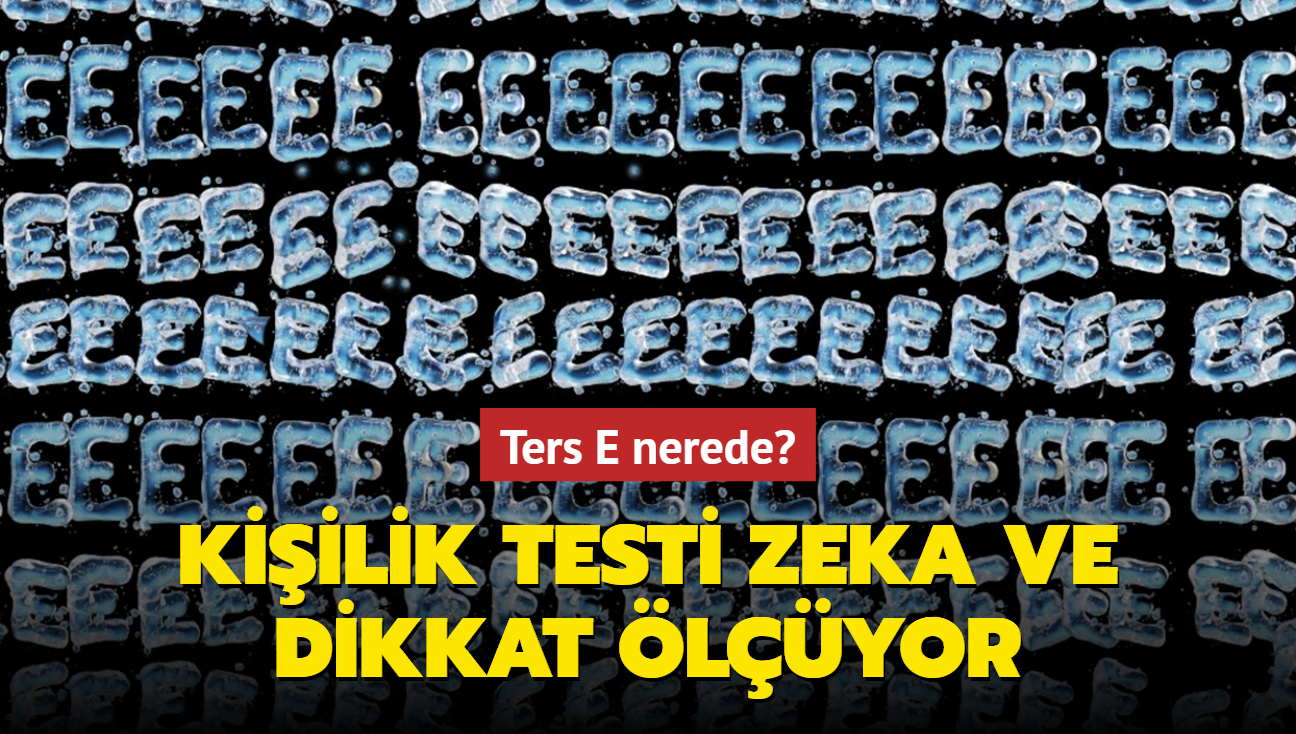 Kiilik testini zenlerin hem zekas hem dikkati yksek! Ters E nerede"