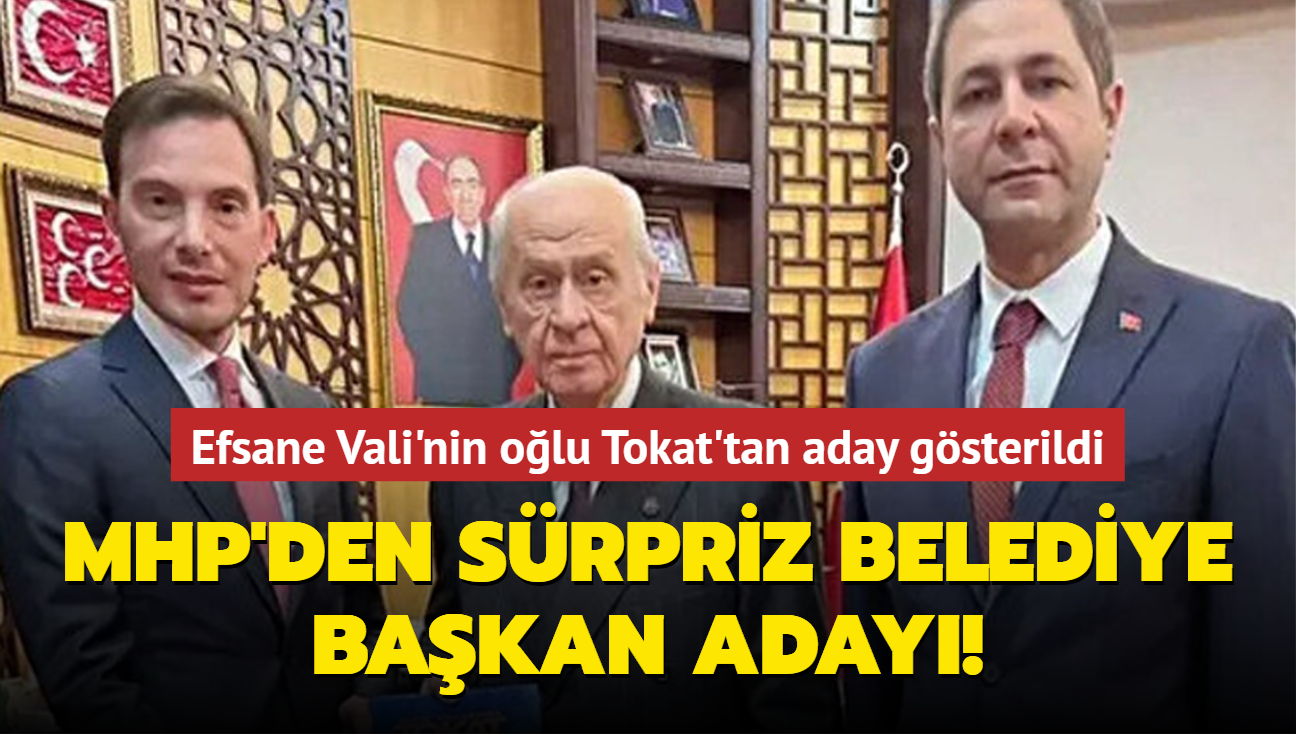 MHP'den srpriz belediye bakan aday! Efsane Vali'nin olu Tokat'tan aday gsterildi