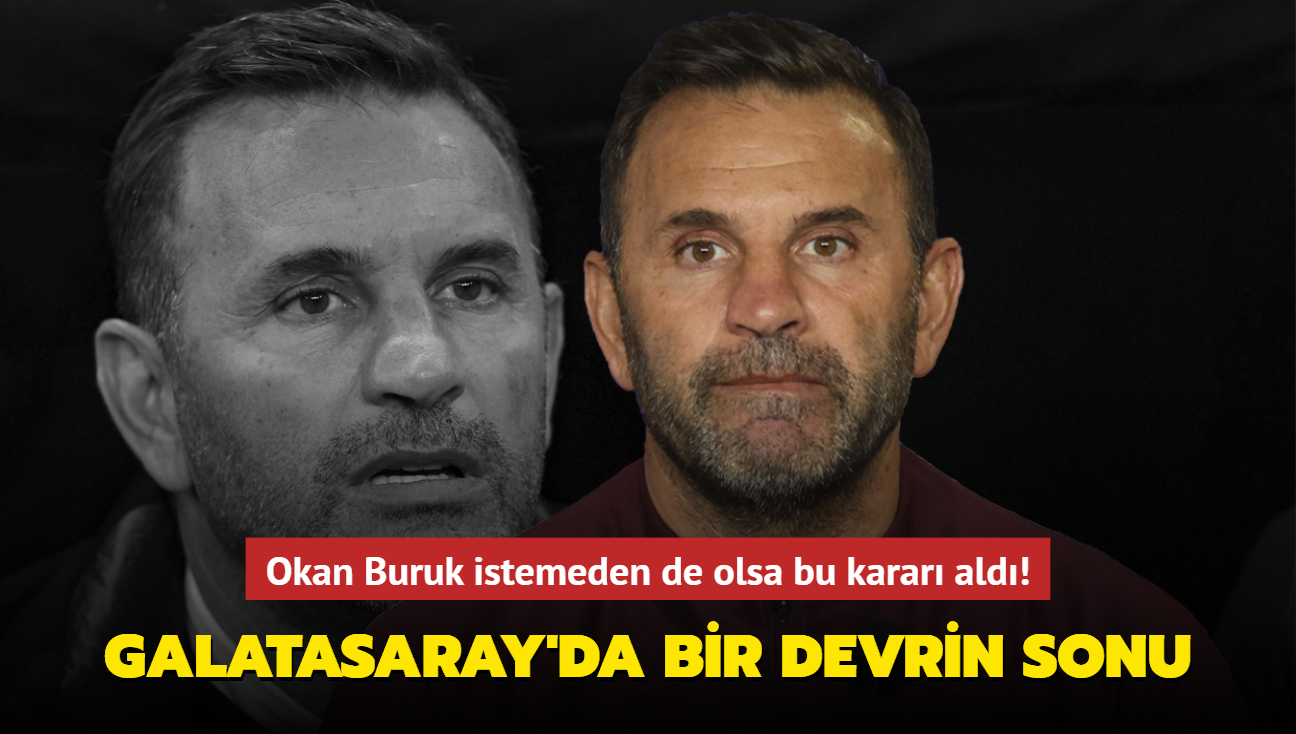 Okan Buruk istemeden de olsa bu karar ald! Galatasaray'da bir devrin sonu...