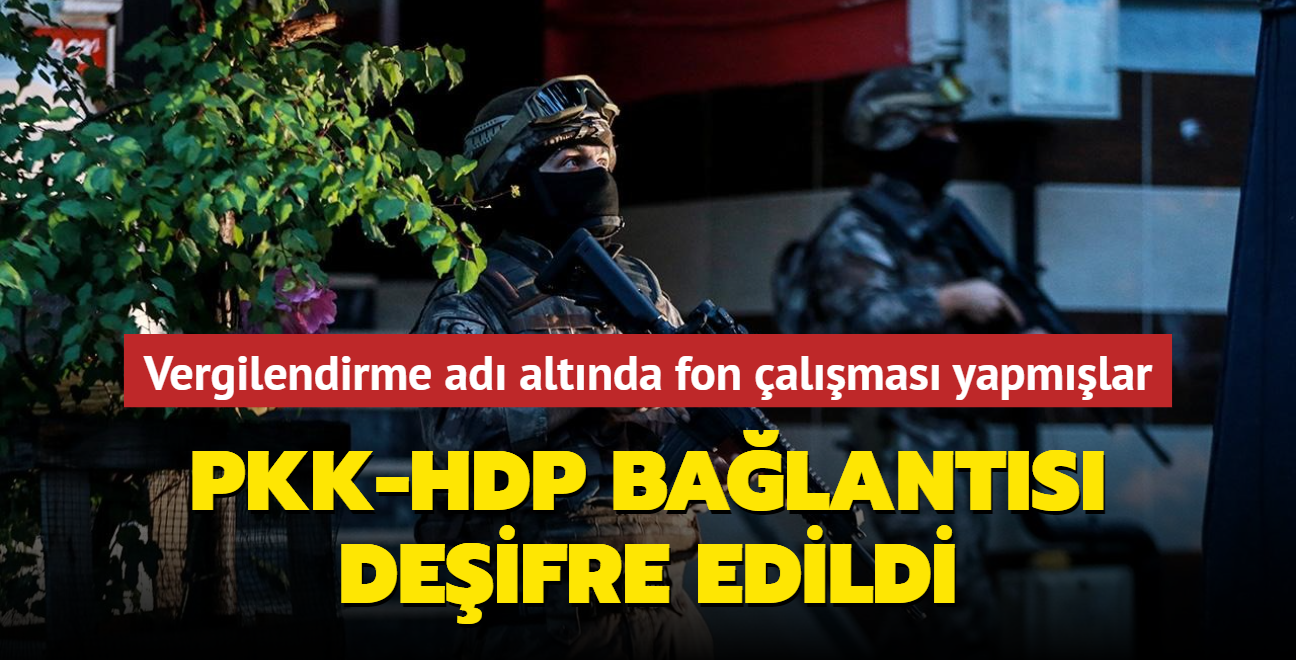 PKK-HDP balants deifre edildi... Vergilendirme ad altnda fon almas yapmlar