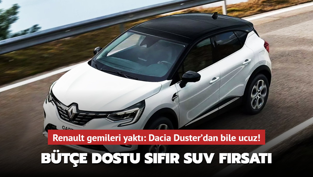 Renault gemileri yakt: Dacia Duster'dan bile ucuz! Bte dostu sfr SUV frsat