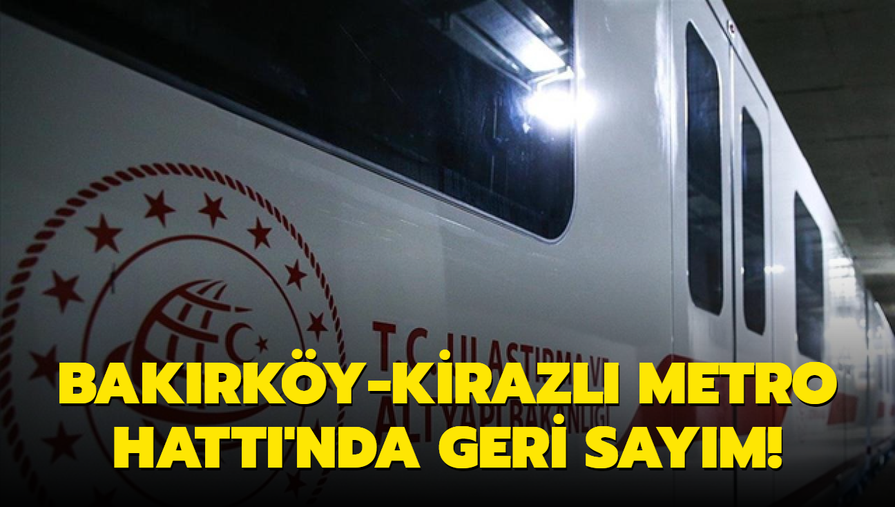 Bakrky-Kirazl Metro Hatt'nda geri saym