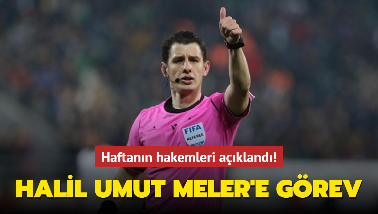 Haftann hakemleri akland! Halil Umut Meler'e grev