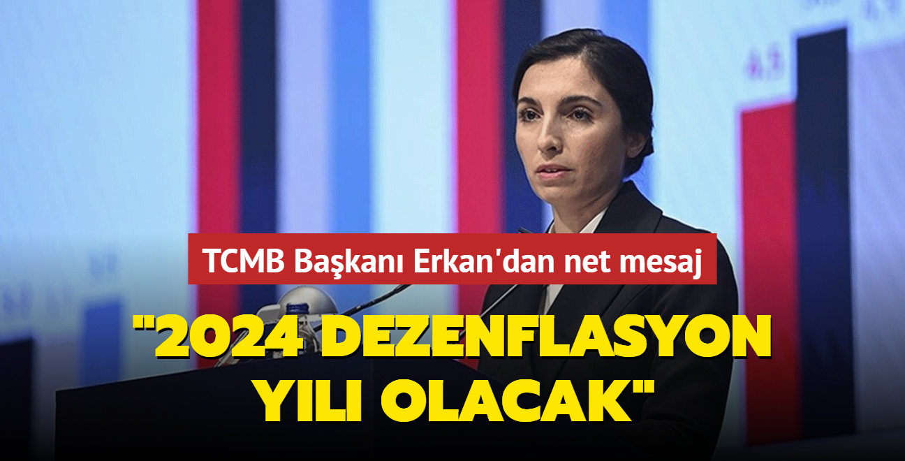 TCMB Bakan Erkan'dan net mesaj: 2024 dezenflasyon yl olacak 