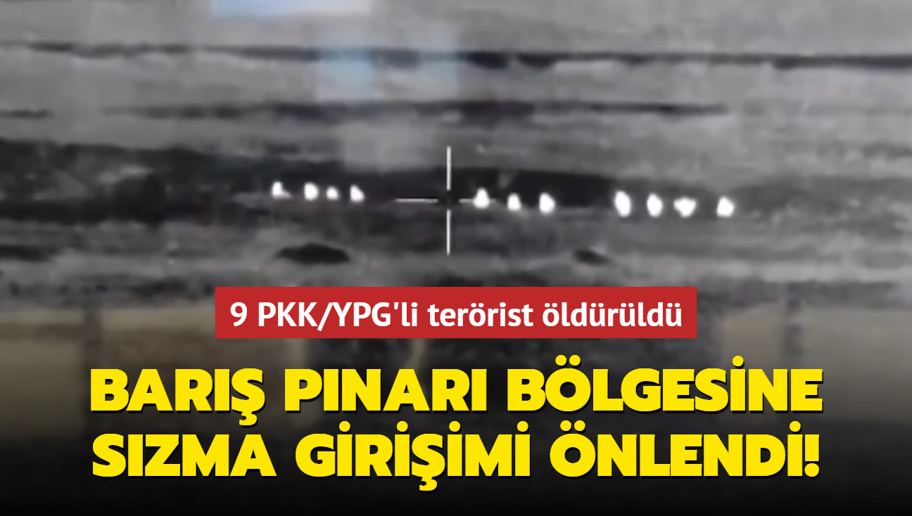 Bar Pnar blgesine szma giriimi nlendi! 9 PKK/YPG'li terrist ldrld