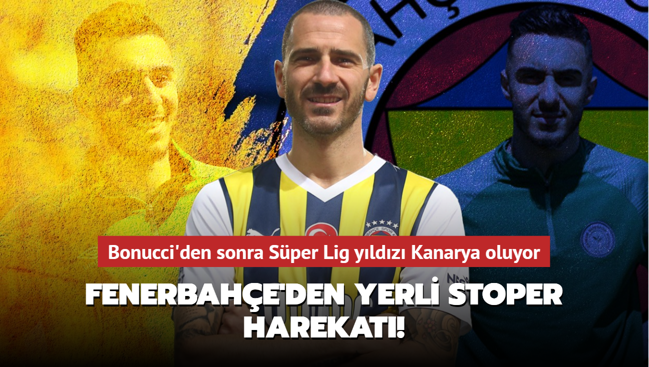 Fenerbahe'den yerli stoper harekat! Bonucci'den sonra Sper Lig yldz Kanarya oluyor...