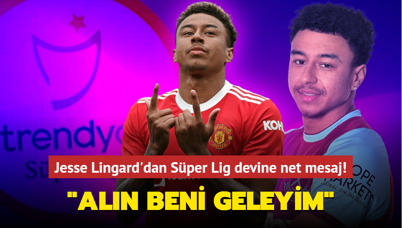 Jesse Lingard'dan Sper Lig devine transfer mesaj! 'Aln beni geleyim'