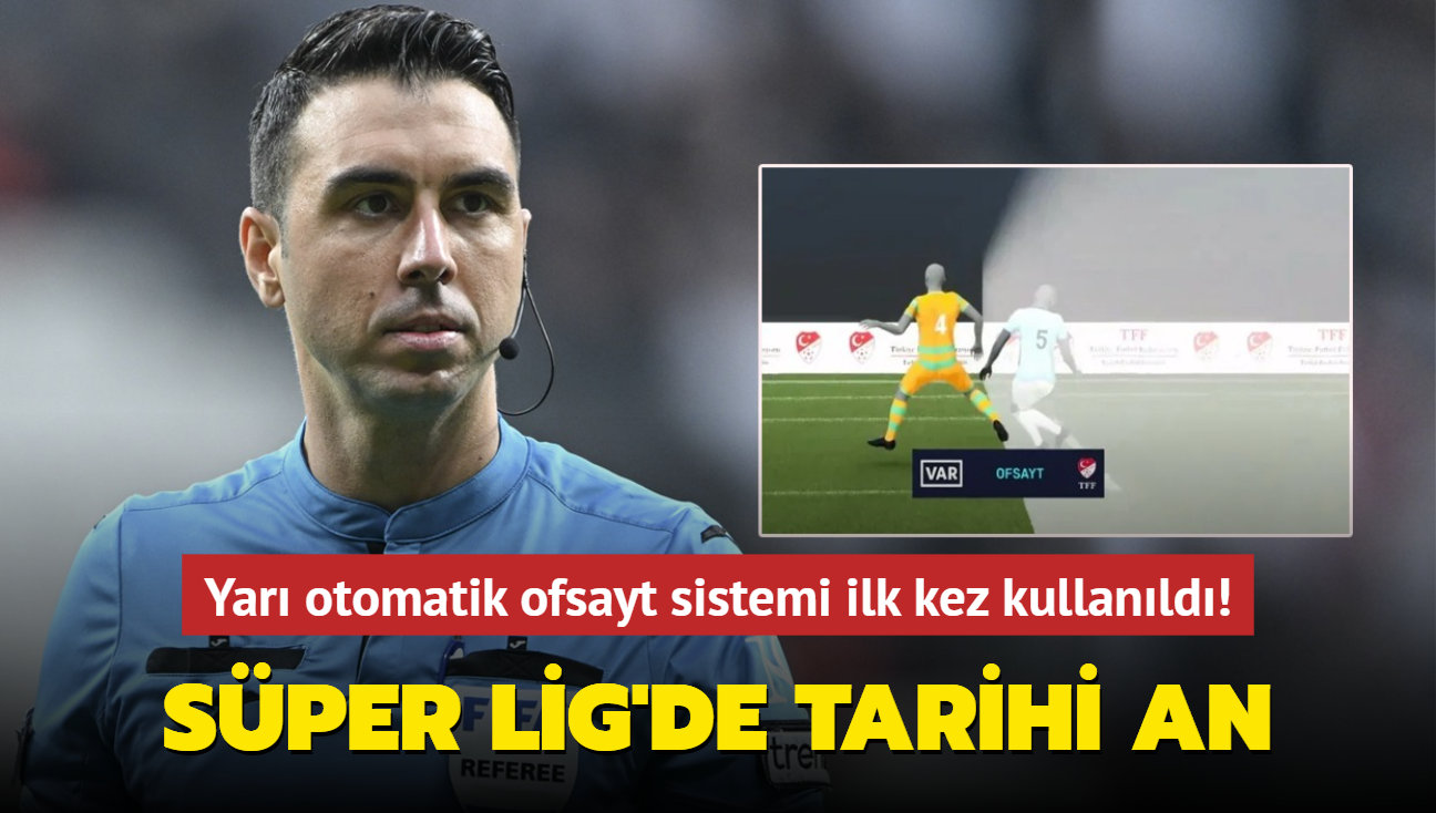 Sper Lig'de tarihi an! Yar otomatik ofsayt sistemi ilk kez kullanld