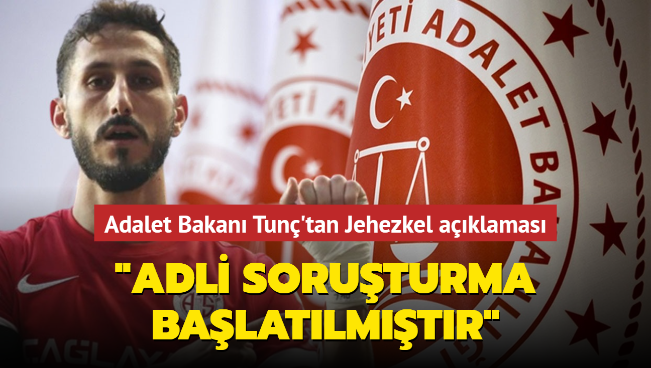 Adalet Bakan Tun'tan Jehezkel aklamas: "Adli soruturma balatlmtr"