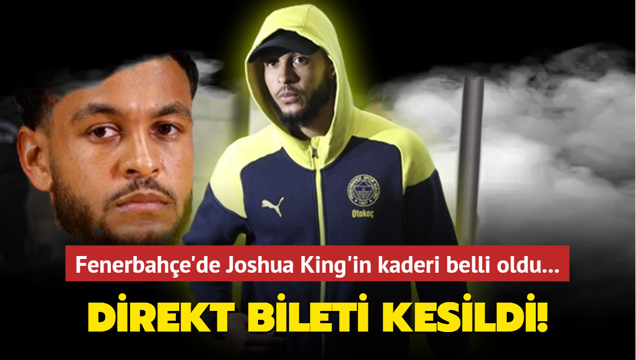 Direkt bileti kesildi! Fenerbahe'de Joshua King'in kaderi belli oldu