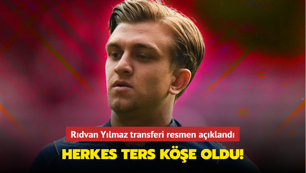 Herkes ters ke oldu! Rdvan Ylmaz transferi resmen akland