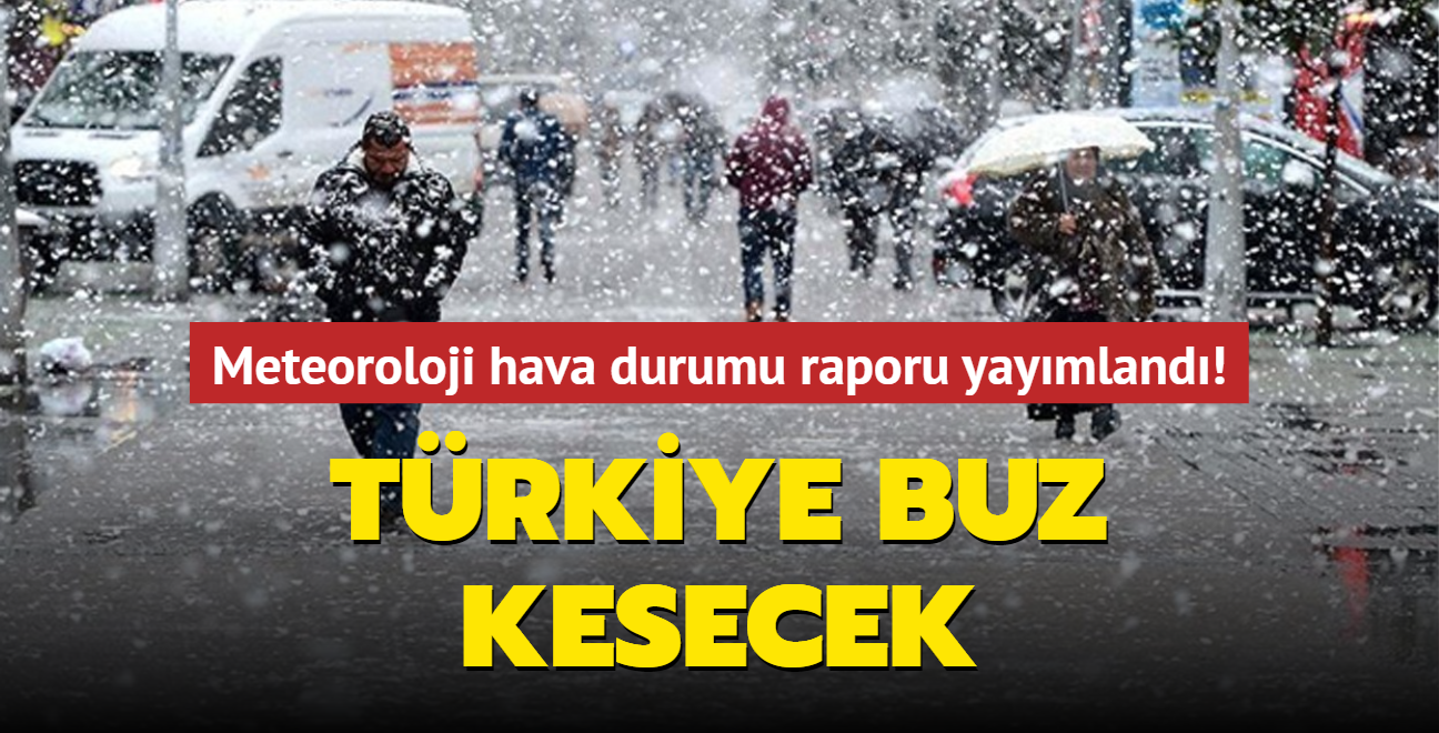 Trkiye buz kesecek... Meteoroloji hava durumu raporu yaymland! 