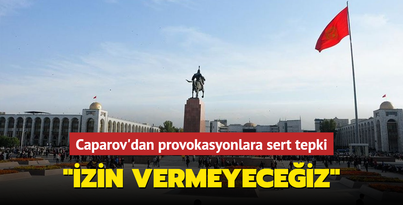 Caparov'dan provokasyonlara sert tepki... "zin vermeyeceiz"