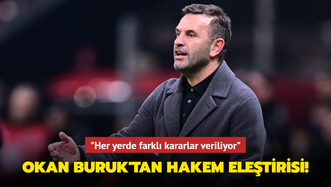 Okan Buruk'tan hakem eletirisi! "Her yerde farkl kararlar veriliyor"